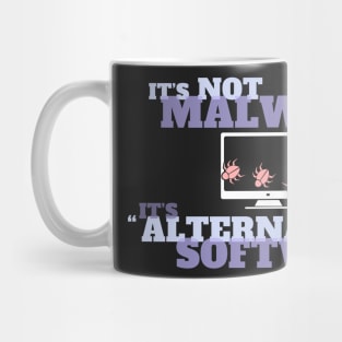 It's Not Malware - It's Alternative Software Mug